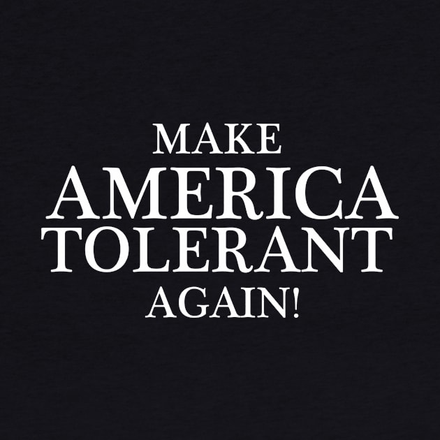 Make America Tolerant Again! by Evan Derian